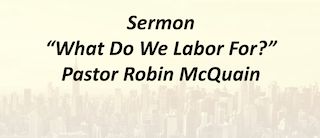 What Do We Labor For? 8-31-25